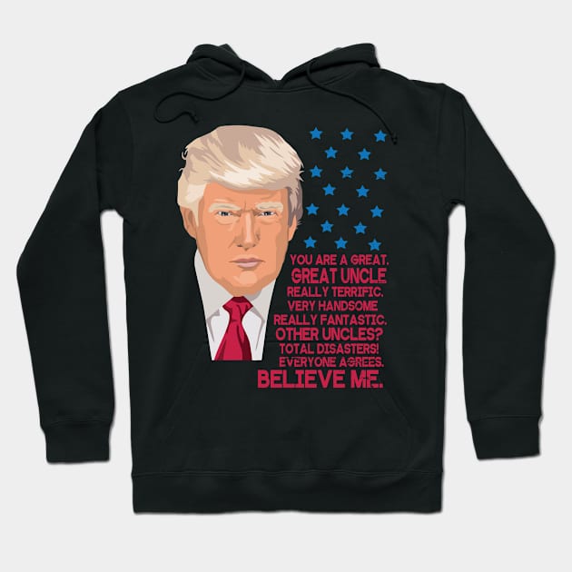 You Are A Great Great Uncle Really Terrific Handsome Fantastic Other Uncles Total Disasters Trump Hoodie by bakhanh123